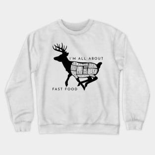 I'm All About Fast Food Deer Hunting Crewneck Sweatshirt